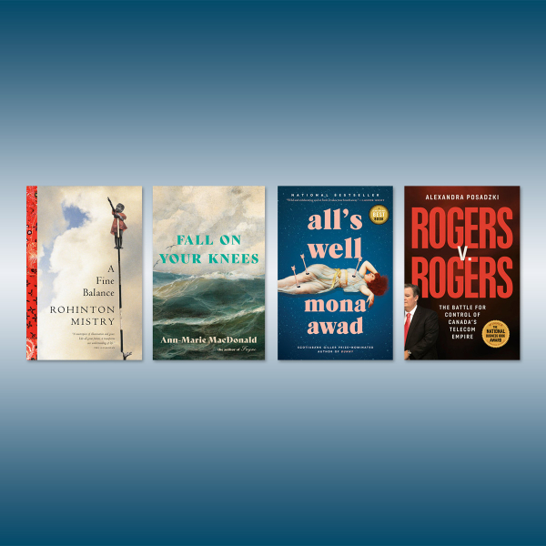 Four book covers are displayed side by side on a blue gradient background: “A Fine Balance” by Rohinton Mistry, “Fall On Your Knees” by Ann-Marie MacDonald, “All’s Well” by Mona Awad, and “Rogers v. Rogers” by Alexandra Posadzki.