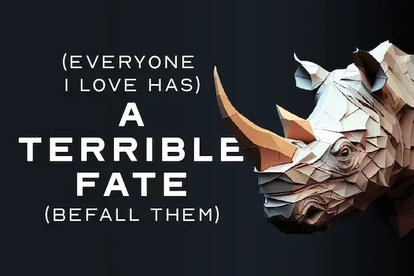 (Everyone I Love Has) A Terrible Fate (Befall Them) poster