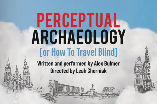 PERCEPTUAL ARCHAEOLOGY (or How To Travel Blind) poster